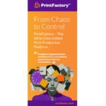 PrintFactory “From Chaos to Control” brochure cover – The All-in-One Unified Print Production Platform that transforms fragmented workflows into a streamlined, automated production environment.